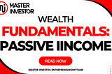 Wealth Fundamentals: Passive Income