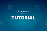How to use Everest Swap and Everest Brid?