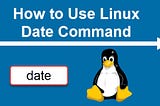 How To Use Linux Date Command?