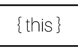 Javascript: The four rules of `this`.