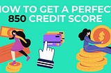 How to Get a Perfect 850 Credit Score