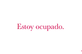 Estoy ocupado.
