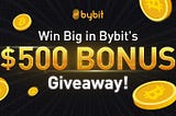 Win Big In Bybit’s $500 Bonus Giveaway!