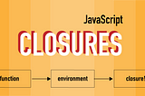 How to Deal with JavaScript Closures–Why, How, & When to Use Them