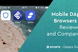 Mobile DApp Browsers — Reviewed and Compared