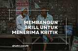 Membangun Skill untuk Menerima Kritik