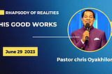 Rhapsody Of Realities June 29 2023 — HIS GOOD WORKS