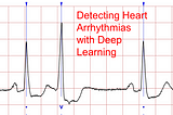Detecting Heart Arrhythmias with Deep Learning in Keras with Dense, CNN, and LSTM