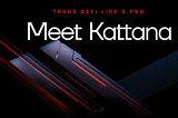 The Kattana Trading Platform — A one-stop-shop for DeFi Trading