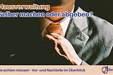 Hausverwaltung: selber machen oder abgeben? (Gastbeitrag)