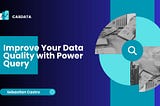 Improve Your Data Quality with Power Query