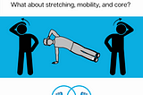Managing Injuries: What About Stretching, Mobility, and Core?