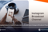 All You Need to Know about Instagram Broadcast Channel