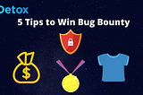 5 Tips to Win Bug Bounty