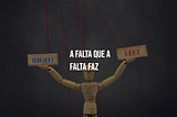 A falta que a falta faz