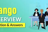 From Interview Prep to In-Depth Django Mastery: A Comprehensive Guide