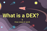 What is a decentralized exchange (DEX), How does it work?