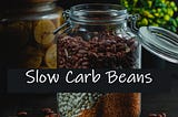 Beans Are The Reason The Slow Carb Diet — Is SLOW