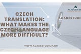 Czech Translation: What Makes The Czech Language More Difficult?