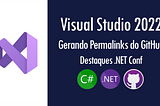 Visual Studio 2022: gerando Permalinks do GitHub | Destaques .NET Conf