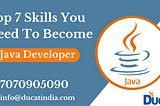 Top 7 Skills You Need To Become Java Developer