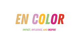 Welcome to En Color — Letter from the Editor