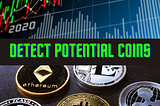 How to detect potential Cryptocurrencies
