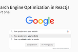 Search Engine Optimization in Reactjs — Part one