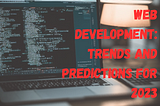 The Future of Web Development: Trends and Predictions for 2023