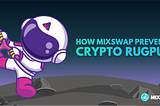 How MixSwap Prevent A Crypto Rug Pull