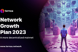 Announcement: Mainnet Growth & Decentralization Plan 2023