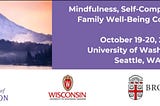 Takeaways from UW’s Mindfulness, Self-Compassion, and Family Well-Being Conference
