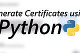 Generate Certificates using Python