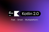 Everything you need to know about Kotlin 2.0