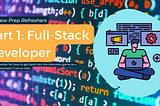 Interview Prep Refreshers: Full-Stack Developer