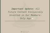 Important Update: All Future Content Exclusively Unveiled in Our Members-Only App