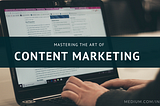 How to master the art of content marketing?