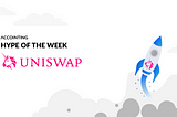 Hype of the Week: Uniswap
