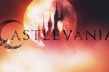 Took me 94 minutes to see the first season of Netflix’s “Castlevania” Took me a little less time to…