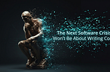 The Next Software Crisis Won’t Be About Writing Code