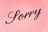 Illustration with colored background and the word Sorry written across it