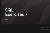 SQL Exercises 7 — Joins