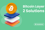 What Are Bitcoin Layer-2 Solutions?