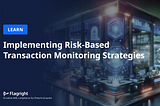 Implementing Risk-Based Transaction Monitoring Strategies