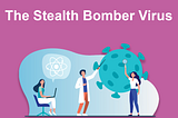 The Stealth Bomber Virus