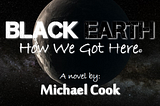 Black Earth — How We Got Here