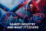 GameFi industry and what it covers