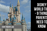 Disney World Tips — 9 Things Parents Need to Know