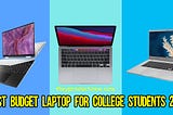 Best Budget Laptop For College Students 2022