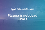 Plasma is not dead — Part 1(EN)